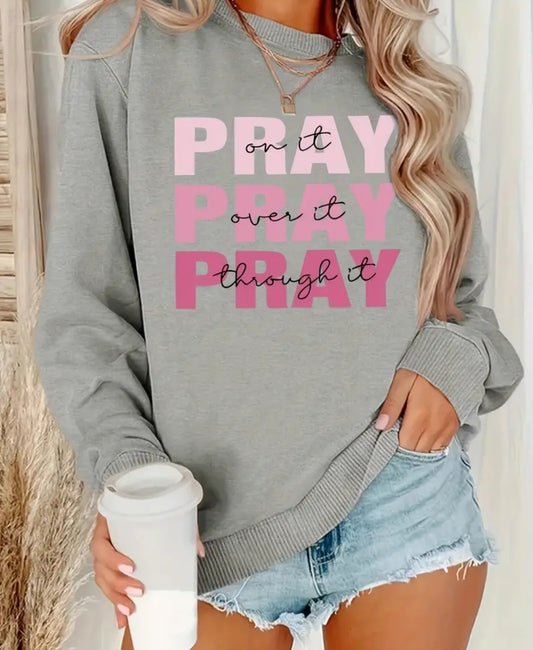 Pray on it, Pray over it, Pray through it light weight sweatshirt